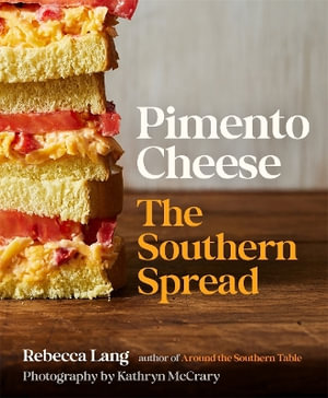 Pimento Cheese : The Southern Spread - Rebecca Lang