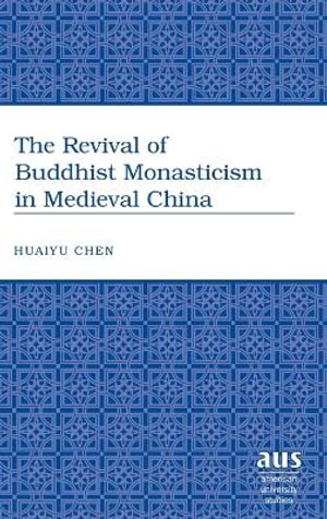The Revival of Buddhist Monasticism : American University Studies. Series VII. Theology and Religion - Huaiyu Chen