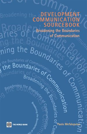 Development Communication Sourcebook : Broadening the Boundaries of Communication - Paolo Mefalopulos