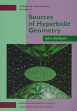 Sources of Hyperbolic Geometry : History of Mathematics - John Stillwell