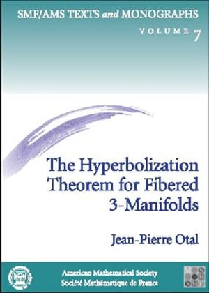The Hyperbolization Theorem for Fibered 3-Manifolds : Smf/Ams Texts and Monographs - Jean-Pierre Otal