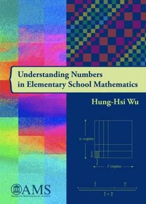 Understanding Numbers in Elementary School Mathematics : Monograph Books - Hung-Hsi Wu