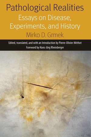 Pathological Realities : Essays on Disease, Experiments, and History - Mirko Grmek