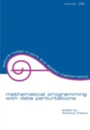 Mathematical Programming with Data Perturbations : Lecture Notes in Pure and Applied Mathematics - Anthony V. Fiacco