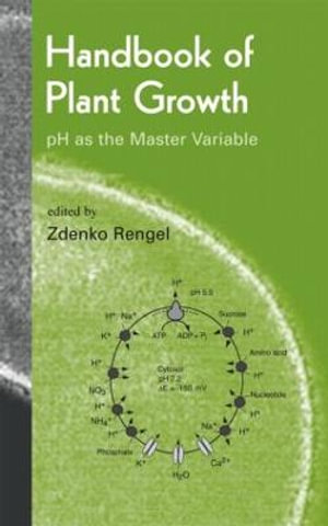 Handbook of Plant Growth pH as the Master Variable : Books in Soils, Plants & the Environment - Zdenko Rengel