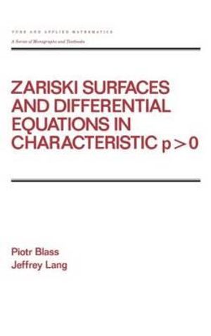 Zariski Surfaces and Differential Equations in Characteristic P < O : Chapman & Hall/CRC Pure and Applied Mathematics - Piotr Blass