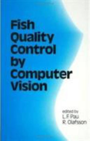 Fish Quality Control by Computer Vision : Food Science and Technology - L. F. Pau