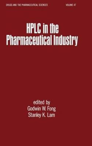 HPLC in the Pharmaceutical Industry : Drugs and the Pharmaceutical Sciences - Godwin W. Fong