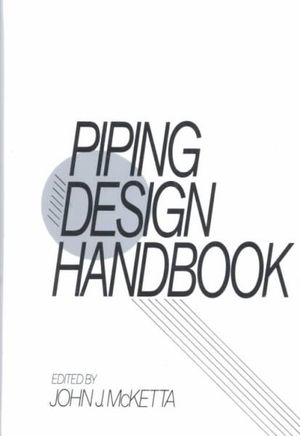 Piping Design Handbook - John J. McKetta Jr