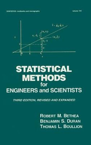 Statistical Methods for Engineers and Scientists : Statistics: A Series of Textbooks and Monographs - Robert M.  Bethea
