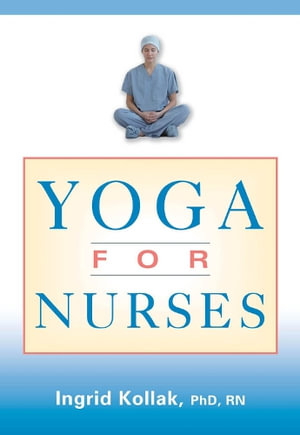 Yoga for Nurses : SPRINGER - Ingrid Kollak