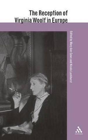 The Reception of Virginia Woolf in Europe : Reception of British Authors in Europe - Mary Ann Caws