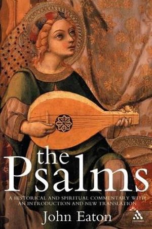 The Psalms : A Historical and Spiritual Commentary with an Introduction and New Translation - John H. Eaton