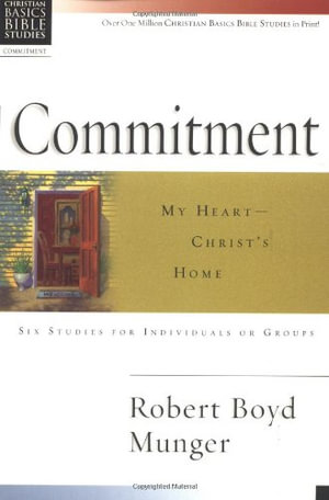 Commitment : My Heart--Christ's Home - Robert Boyd Munger