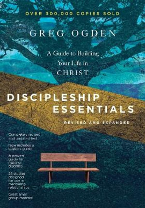 Discipleship Essentials : A Guide to Building Your Life in Christ - Greg Ogden