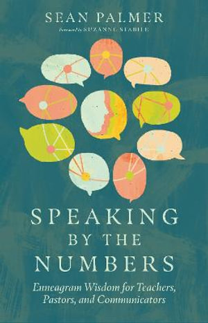 Speaking by the Numbers : Enneagram Wisdom for Teachers, Pastors, and Communicators - Sean Palmer