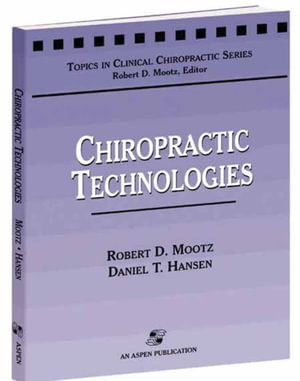 Chiropractic Technologies : . - Robert D. Mootz