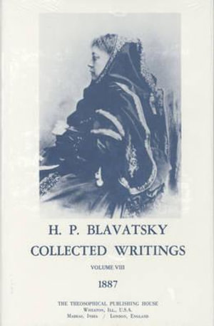 Collected Writings of H. P. Blavatsky, Vol. 8 : 1887 - H. P. Blavatsky