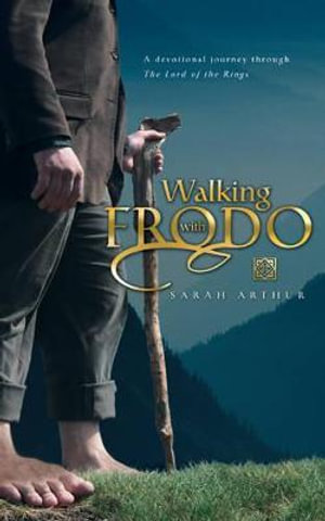 Walking With Frodo : Thirsty - Sarah Arthur
