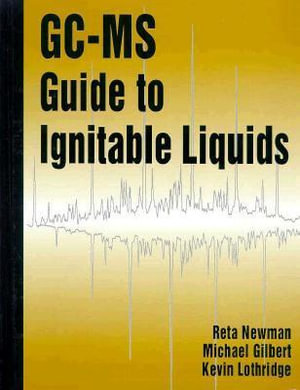 GC-MS Guide to Ignitable Liquids - Kevin Lothridge