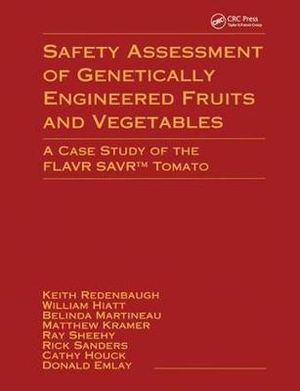 Safety Assessment of Genetically Engineered Fruits and Vegetables : A Case Study of the Flavr Savr Tomato - Keith Redenbaugh