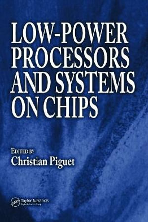 Low-Power Processors and Systems on Chips - Christian Piguet