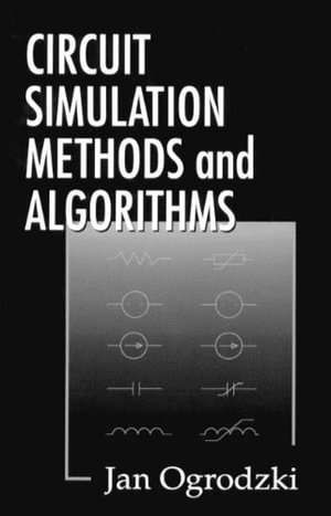 Circuit Simulation Methods and Algorithms : Electronic Engineering Systems - Jan Ogrodzki