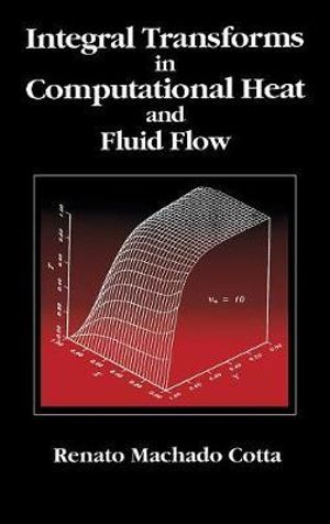 Integral Transforms in Computational Heat and Fluid Flow - Renato Machado Cotta