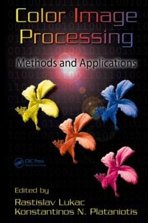 Color Image Processing : Methods and Applications - Rastislav Lukac