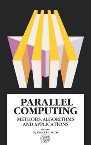 Parallel Computing : Methods, Algorithms and Applications - D.J Evans