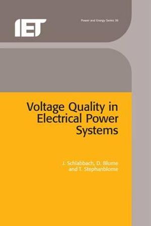 Voltage Quality in Electrical Power Systems : Iee Power & Energy Series, 36 - J. Schlabbach