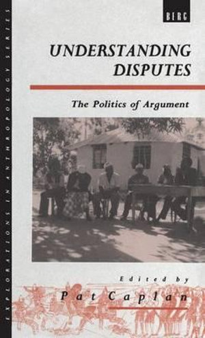 Understanding Disputes : The Politics of Argument - Pat Caplan