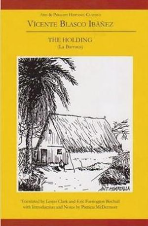 Vicente Blasco Ibanez : The Holding: (La Barraca) - Lester Clark