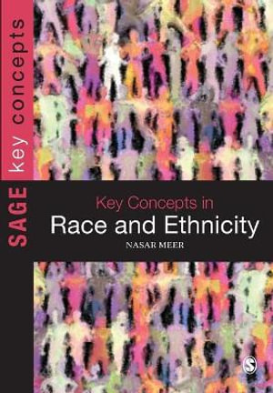 Key Concepts in Race and Ethnicity : SAGE Key Concepts series - Nasar Meer