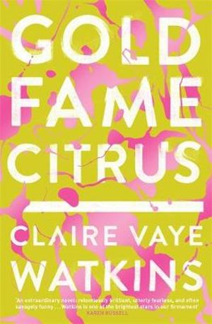 Gold Fame Citrus - Claire Vaye Watkins