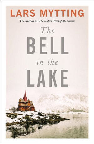 The Bell In The Lake The Sister Bells Trilogy Vol 1 The Times Historical Fiction Book Of The Month By Lars Mytting 9780857059383 Booktopia