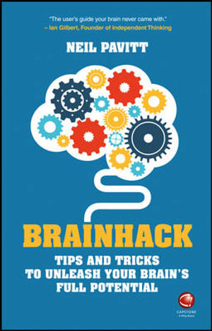 Brainhack : Tips and Tricks to Unleash Your Brain's Full Potential - Neil Pavitt