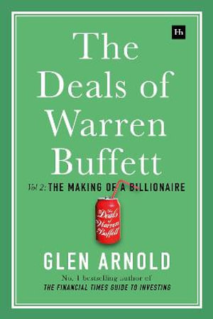 The Deals of Warren Buffett : Volume 2: The Making of a Billionaire - Glen Arnold