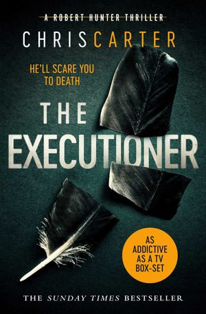 The Executioner : A brilliant serial killer thriller, featuring the unstoppable Robert Hunter - Chris Carter