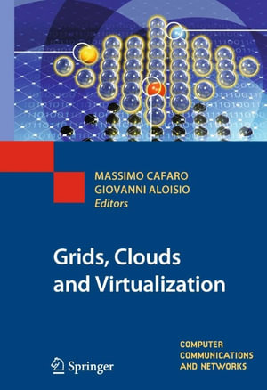 Grids, Clouds and Virtualization : Computer Communications and Networks - Massimo Cafaro