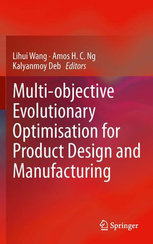 Multi-objective Evolutionary Optimisation for Product Design and Manufacturing - Lihui Wang