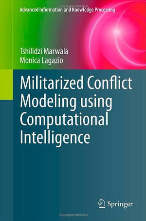Advanced Information and Knowledge Processing : Advanced Information and Knowledge Processing - Tshilidzi Marwala