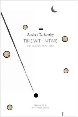 Time within Time : The Diaries, 1970-1986 - Andrei Tarkovsky