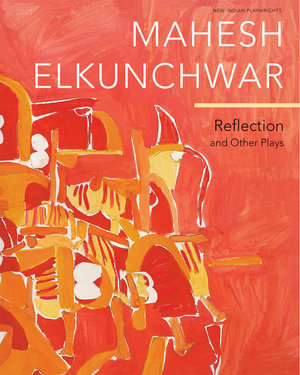 Reflection : And Other Plays - Mahesh Elkunchwar