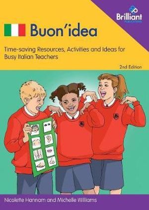 Buon'idea (2nd edition) : Time saving resources, activities and ideas for busy Italian teachers - Nicolette Hannam