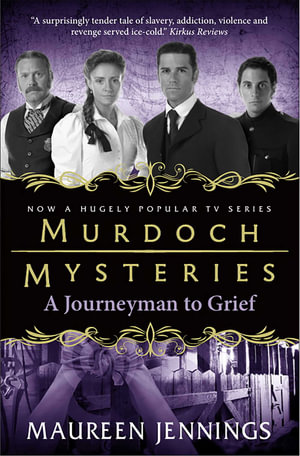Murdoch Mysteries - A Journeyman to Grief - Maureen Jennings