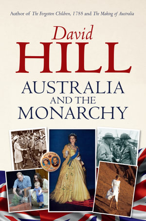 Australia and the Monarchy - David Hill