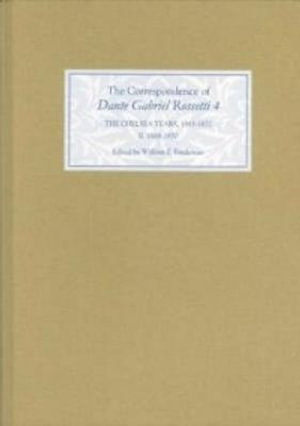 The Correspondence of Dante Gabriel Rossetti 4 : The Chelsea Years, 1863-1872: Prelude to Crisis II. 1868-1870 - William E. Fredeman