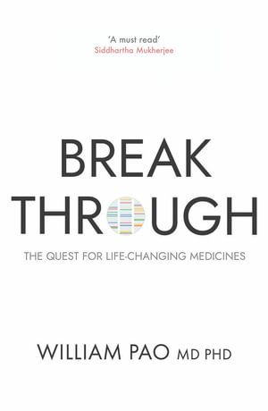 Breakthrough : The Quest for Life-Changing Medicines - Dr William Pao