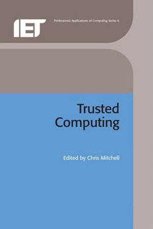 Trusted Computing : Professional Applications of Computing - Chris Mitchell